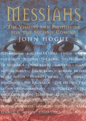 book cover of Messiahs the Visions and Prophecies for Th by John Hogue