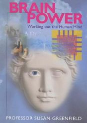 book cover of Brain Power: Working Out the Human Mind by Susan Greenfield