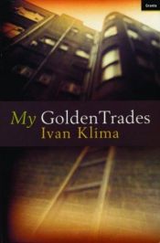 book cover of My golden trades by Ivan Klima