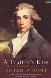 book cover of A Traitor's Kiss: The Life of Richard Brinsley Sheridan by Fintan O'Toole