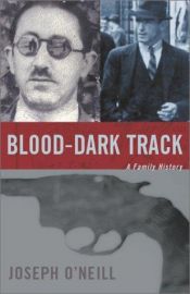 book cover of Blood-dark Track: A Family History by Joseph O'Neill