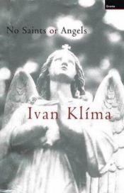 book cover of No saints or angels by Ivan Klima