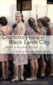 book cover of Black Earth City: When Russia Ran Wild (And So Did We) by Charlotte Hobson