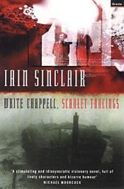 book cover of White Chappell, scarlet tracings by Iain Sinclair