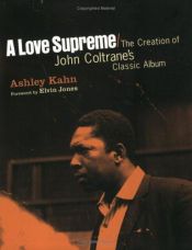book cover of A love supreme. Storia del capolavoro di John Coltrane by Ashley Kahn