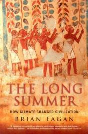 book cover of The Long Summer: How Climate Changed Civilization by Brian M. Fagan