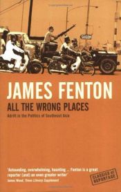 book cover of (fen) All the Wrong Places: Adrift in the Politics of the Pacific Rim (Traveler) by James Fenton