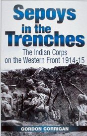 book cover of Sepoys in the Trenches by Gordon Corrigan