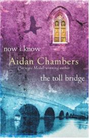 book cover of Now I Know & The Toll Bridge (Dance Sequence 3-4) by Aidan Chambers