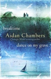 book cover of Breaktime: AND Dance on My Grave (Dance Sequence 1-2) by エイダン・チェンバーズ