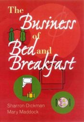 book cover of The Business of Bed and Breakfast by Sharron Dickman