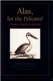 book cover of Alas, for the Pelicans!: Flinders, Baudin & beyond by Anne Chittleborough - Gillian Dooley and Rick Hosking (eds)