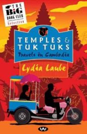 book cover of Temples and Tuk Tuks: Travels in Cambodia by Lydia Laube