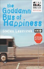 book cover of The Goddamn Bus of Happiness by Stefan Laszczuk