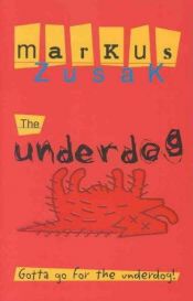 book cover of The Underdog by Markus Zusak