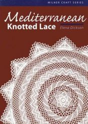 book cover of Mediterranean Knotted Lace (Milner Craft) by Elena Dickson