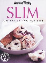 book cover of The Australian women's weekly slim : l0w-fat eating for life by Pamela Clark