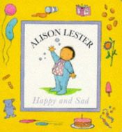 book cover of Happy and Sad by Alison Lester