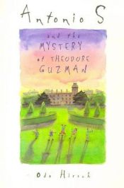 book cover of Antonio S and the Mystery of Theodore Guzman (Little Ark Book) by Odo Hirsch