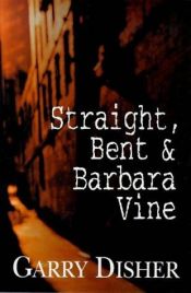 book cover of Straight, Bent and Barbara Vine by Garry Disher
