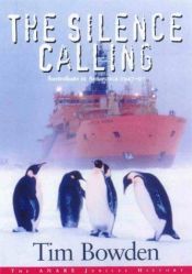 book cover of The Silence Calling: Australians in Antarctica 1947-97 by Tim Bowden