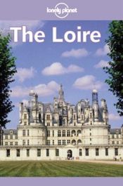 book cover of Lonely Planet the Loire by Nicola Williams