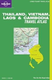book cover of Thailand, Vietnam, Laos & Cambodia, road atlas : including maps of major cities by Lonely Planet