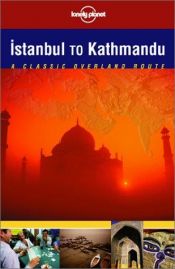 book cover of Istanbul to Kathmandu : a classic overland route by Paul Harding