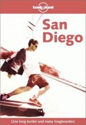 book cover of San Diego and Tijuana (Lonely Planet Regional Guides S.) by Andrea Schulte-Peevers