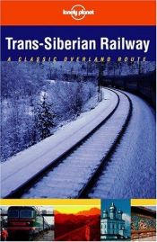 book cover of Trans-Siberian Railway. A Classic Overland Route (Lonely Planet Trans-Siberian Railway) by Mark Elliott