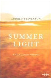 book cover of Summer Light: A Walk Across Norway - Lonely Planet Journeys (Travel Literature) by Andrew Stevenson