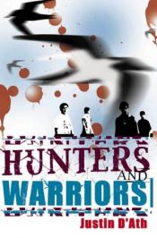 book cover of Hunters and Warriors by Justin D'Ath