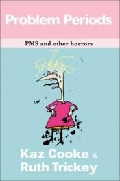 book cover of Problem Periods: PMS and Other Horrors (Natural & Medical Solutions) by Kaz Cooke
