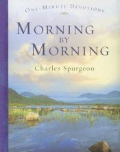 book cover of Morning by Morning (One-Minute Devotions) by Charles Spurgeon