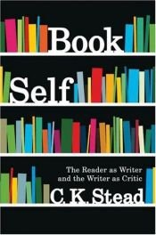 book cover of Book self : the reader as writer and the writer as critic by C.K. Stead