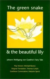 book cover of The Fairy Tale of the Green Snake and the Beautiful Lily by يوهان فولفغانغ فون غوته
