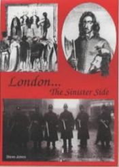 book cover of London: the Sinister Side by Steve Jones