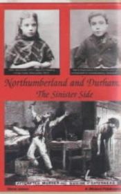 book cover of Northumberland and Durham....the Sinister Side by Steve Jones