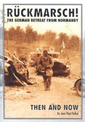 book cover of Ruckmarsch - the German Retreat from Normandy - Then and Now by Jean-Paul Pallud