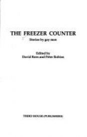 book cover of The Freezer Counter, Stories By Gay Men by David Rees