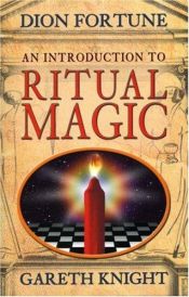 book cover of An Introduction To Ritual Magic by Dion Fortune