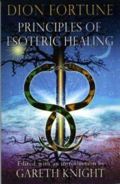 book cover of Principles of Esoteric Healing by Dion Fortune