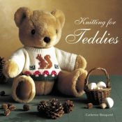 book cover of Knitting for Teddies by Catherine Bouquerel