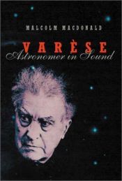 book cover of Varèse: Astronomer in Sound by Malcolm MacDonald