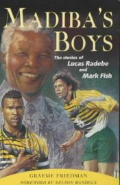 book cover of Madiba's Boys: The Stories of Lucas Radebe and Mark Fish by Graeme (ed) Friedman