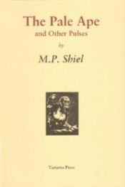 book cover of The Pale Ape and Other Pulses by Matthew Phipps Shiel