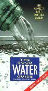 book cover of The Good Water Guide: The World's Best Bottled Waters by Maureen Green