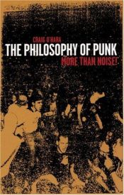 book cover of The philosophy of punk : more than noise by Craig O'Hara