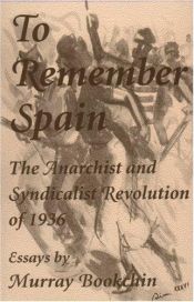 book cover of To Remember Spain: The Anarchist and Syndicalist Revolution of 1936 by Murray Bookchin