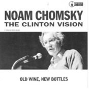 book cover of The Clinton Vision: Old Wine, New Bottles by Νόαμ Τσόμσκι